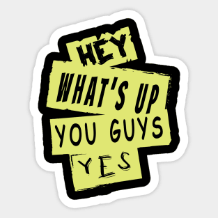 Hey What's Up You Guys,Yes Sticker